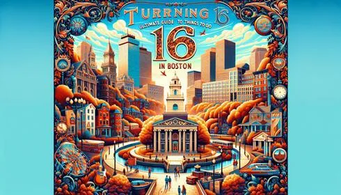 Turning 16 in Style: Ultimate Guide to Things To-do in Boston